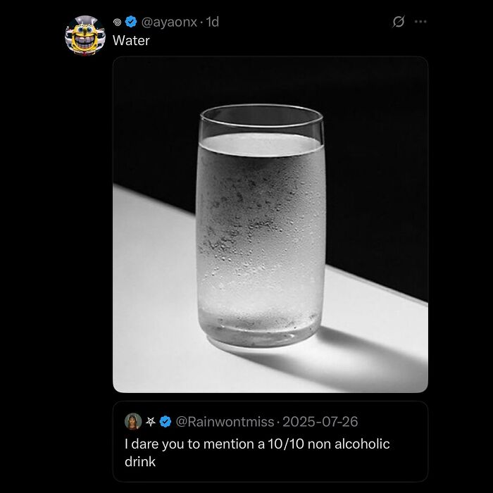 Hilarious memes: A tweet displaying a glass of water, captioned Water, with a reply asking for a 10/10 non-alcoholic drink.