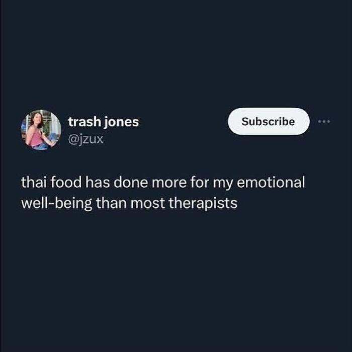 A social media post on a dark background saying thai food has done more for my emotional well-being than most therapists, a hilarious meme for procrastinating.