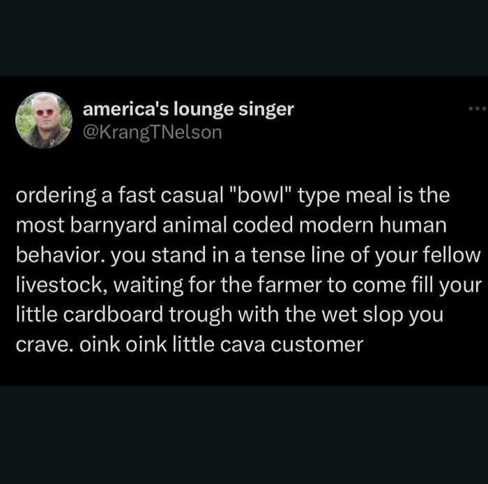 Hilarious meme tweet comparing ordering a fast casual bowl meal to livestock waiting for feed, ideal for procrastinating.
