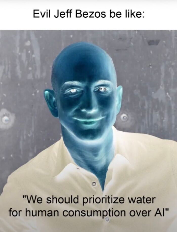 Hilarious meme of Evil Jeff Bezos as an inverted blue image, prioritizing water for humans over AI while procrastinating.