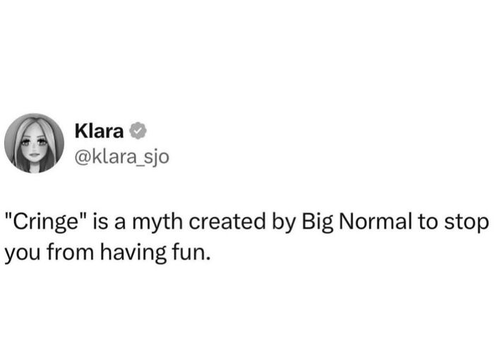 A neurodivergent meme, a tweet saying cringe is a myth created by Big Normal to stop fun.