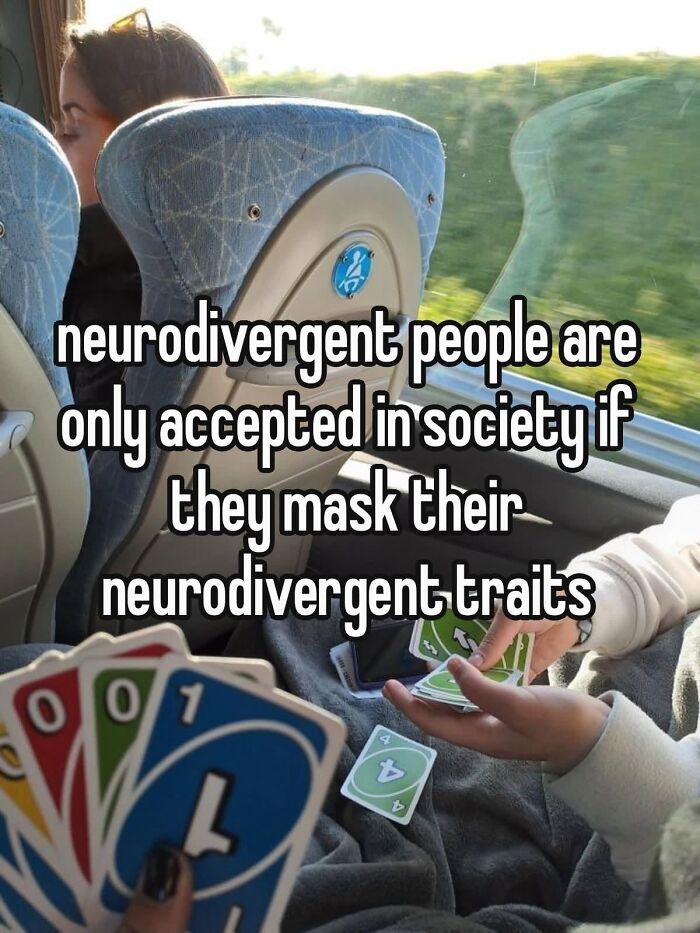 A neurodivergent brain meme: neurodivergent people are only accepted if they mask their traits, over a game of UNO.