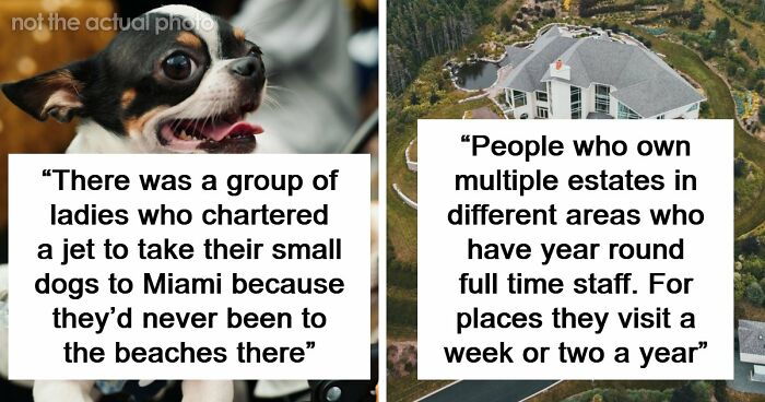 66 People Who Worked For The Rich Reveal The Craziest Things They’ve Seen