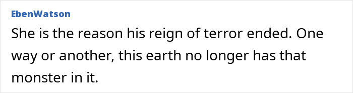 A comment about a woman who escaped a serial criminal, stating her bravery ended his reign of terror.