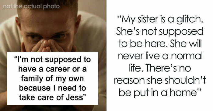Guy Rejects “Forever Caretaker” Role For Special Needs Sister, Comes Home To A Heartbreaking Scene