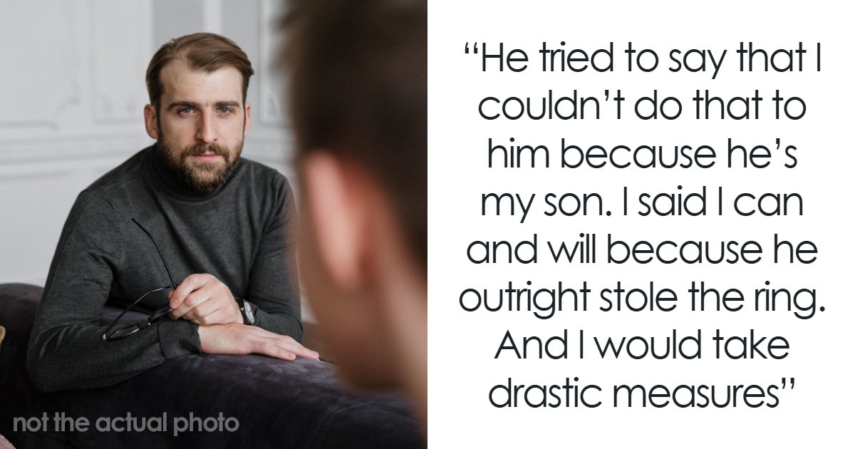 Son Steals A Family Heirloom To Propose, And Then Accuses His Dad Of Ruining His Life