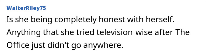 A comment about an Office star and the reality of their TV career after the show. A comment about an Office star and the reality of their TV career after the show.