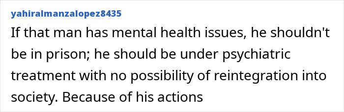 A comment about a man with mental health issues, suggesting psychiatric treatment instead of prison for the monster family member.