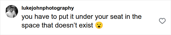 A social media comment from lukejohnphotography, expressing frustration about limited space on an airline flight. A social media comment from lukejohnphotography, expressing frustration about limited space on an airline flight.