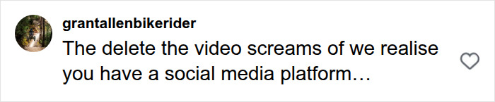 A social media comment from grantallenbikerider, suggesting the request to delete video shows awareness of social media. A social media comment from grantallenbikerider, suggesting the request to delete video shows awareness of social media.