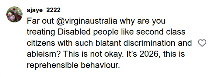 A social media comment from sjaye_2222, calling out Virgin Australia for treating disabled people with discrimination and ableism. A social media comment from sjaye_2222, calling out Virgin Australia for treating disabled people with discrimination and ableism.