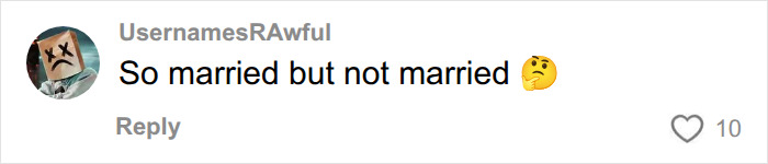 UsernamesRAwful comments on a woman's separate apartment from her husband, asking, So married but not married. UsernamesRAwful comments on a woman's separate apartment from her husband, asking, So married but not married.