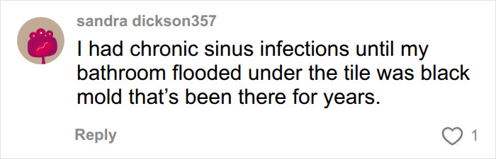 A social media comment from sandra dickson357 sharing her experience with black mold under bathroom tiles and chronic sinus infections, relating to a woman's unexplained symptoms. A social media comment from sandra dickson357 sharing her experience with black mold under bathroom tiles and chronic sinus infections, relating to a woman's unexplained symptoms.