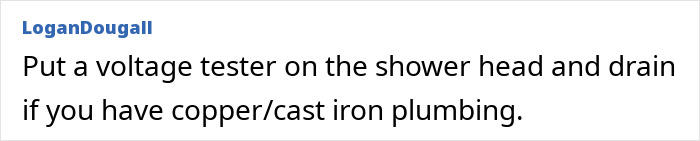 A comment suggesting using a voltage tester on a shower head for pulling sensations in scalp after showering at home. A comment suggesting using a voltage tester on a shower head for pulling sensations in scalp after showering at home.