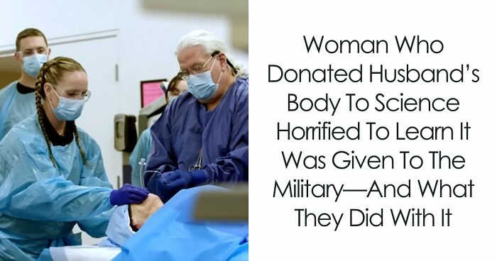 Woman Who Donated Husband’s Body To Science Horrified To Learn The Military Used Him In Explosive Blast Tests