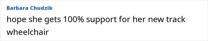 Screenshot of text from Barbara Chúdzik hoping for support for a woman's new track wheelchair. Screenshot of text from Barbara Chúdzik hoping for support for a woman's new track wheelchair.