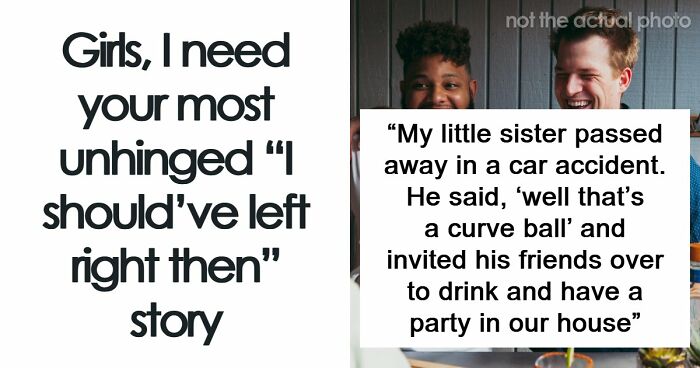 69 Women Share The Worst Things They Put Up With Before Finally Walking Away
