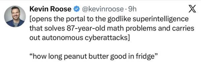 A social media post about surprisingly honest posts: Superintelligence solves complex problems but asks, how long is peanut butter good in the fridge.
