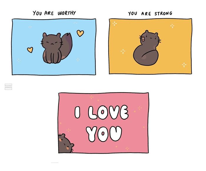 An everyday life comic with three panels featuring a squirrel with positive affirmations: You are worthy, You are strong, and I love you.
