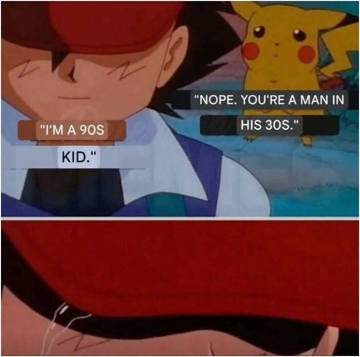 Hilarious meme about a 90s kid realizing he is a man in his 30s.