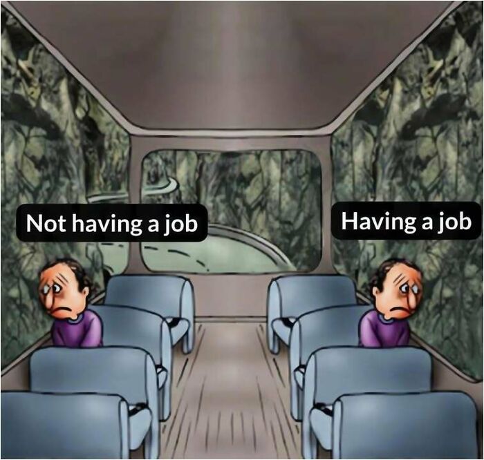 A split bus aisle showing two sad men. One side says Not having a job and the other says Having a job. Hilarious memes about employment.