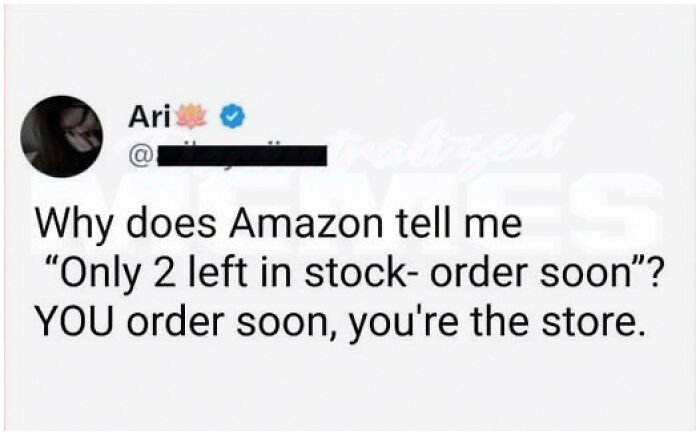 A tweet questioning Amazons 'Only 2 left in stock' message, a hilarious meme about online shopping.