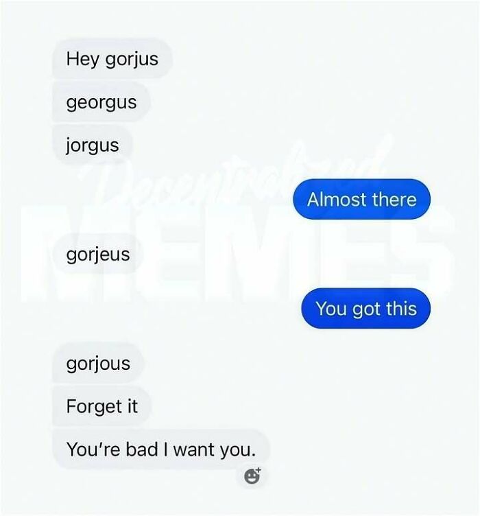 A funny text message conversation meme where a person struggles to spell 'gorgeous' with hilarious attempts.