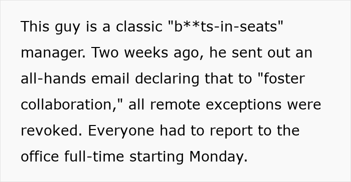 Screenshot of text discussing a manager revoking remote exceptions, expecting all employees at HQ, impacting the employee. Screenshot of text discussing a manager revoking remote exceptions, expecting all employees at HQ, impacting the employee.