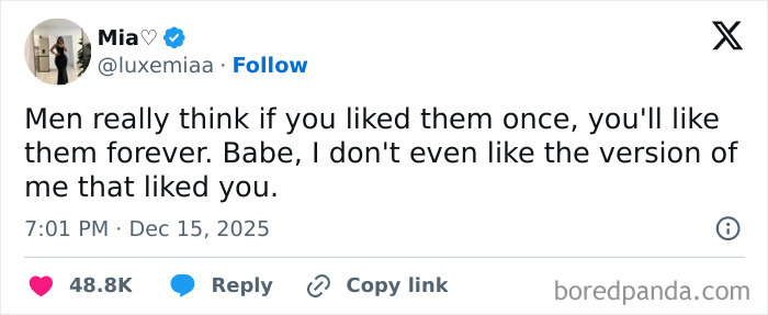 A meme tweet from Mia. Text: Men really think if you liked them once, you will like them forever. Babe, I don't even like the version of me that liked you.