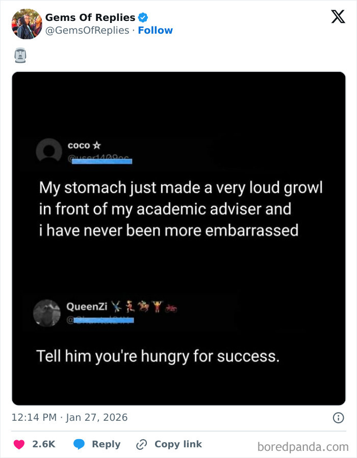 A perfect reply to a tweet about an embarrassing stomach growl: Tell him you're hungry for success.