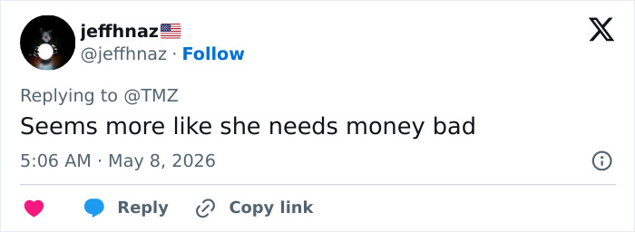 A social media post from @jeffhnaz replying to @TMZ, stating 'Seems more like she needs money bad' regarding a Hollywood actress's meltdown. A social media post from @jeffhnaz replying to @TMZ, stating 'Seems more like she needs money bad' regarding a Hollywood actress's meltdown.