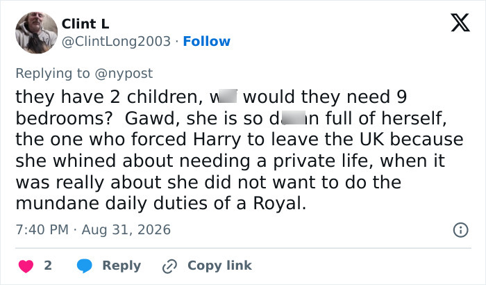 A tweet from Clint L slamming Meghan Markle for wild demands for a new UK home, criticizing her for needing 9 bedrooms. A tweet from Clint L slamming Meghan Markle for wild demands for a new UK home, criticizing her for needing 9 bedrooms.