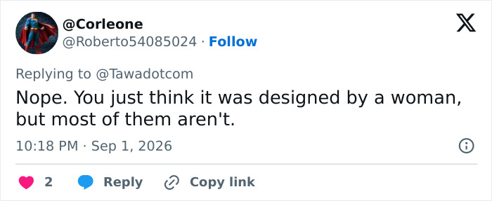 A social media comment from @Corleone saying, Nope. You just think it was designed by a woman, but most of them arent. A social media comment from @Corleone saying, Nope. You just think it was designed by a woman, but most of them arent.