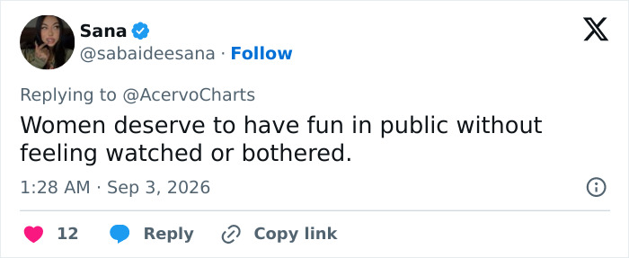 A tweet by @sabaideesana asserting that women deserve to have fun in public without being bothered by men.