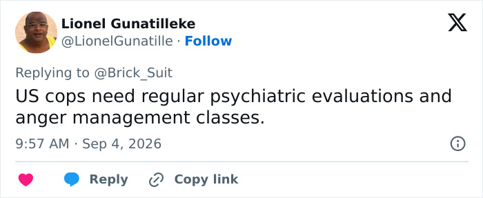 A Lionel Gunatilleke tweet replying to @Brick_Suit, suggesting cops need psychiatric evaluations after a Georgia cop fatally fired on a baby donkey. A Lionel Gunatilleke tweet replying to @Brick_Suit, suggesting cops need psychiatric evaluations after a Georgia cop fatally fired on a baby donkey.