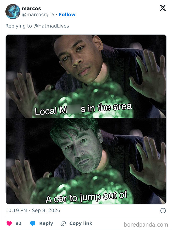 Two men with glowing green elements, one stating Local Ms in the area, the other A car to jump out of, showing superhero show trolling memes.