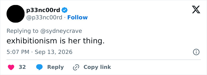 A screenshot of a tweet from p33nc00rd stating 'exhibitionism is her thing.' discussing Sydney Sweeney's betting ad. A screenshot of a tweet from p33nc00rd stating 'exhibitionism is her thing.' discussing Sydney Sweeney's betting ad.