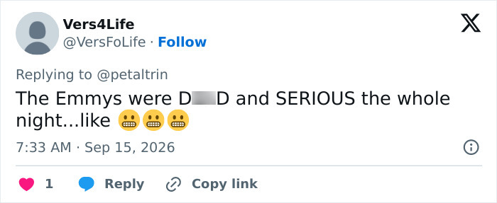 Screenshot of a fan's tweet about the Emmys presentation, noting The Emmys were D*** and SERIOUS the whole night. Screenshot of a fan's tweet about the Emmys presentation, noting The Emmys were D*** and SERIOUS the whole night.
