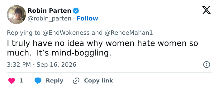 Screenshot of a tweet from Robin Parten, targeting online journalists after Sydney Sweeney's new ad, saying, I truly have no idea why women hate women so much. It's mind-boggling. Screenshot of a tweet from Robin Parten, targeting online journalists after Sydney Sweeney's new ad, saying, I truly have no idea why women hate women so much. It's mind-boggling.