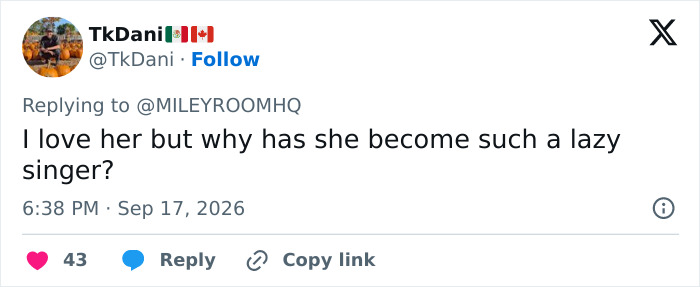 A tweet by TkDani criticizing Miley Cyrus: I love her but why has she become such a lazy singer?