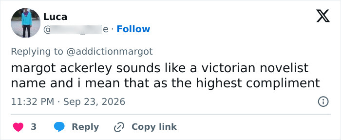 User praises new name Margot Ackerley as sounding like a Victorian novelist User praises new name Margot Ackerley as sounding like a Victorian novelist