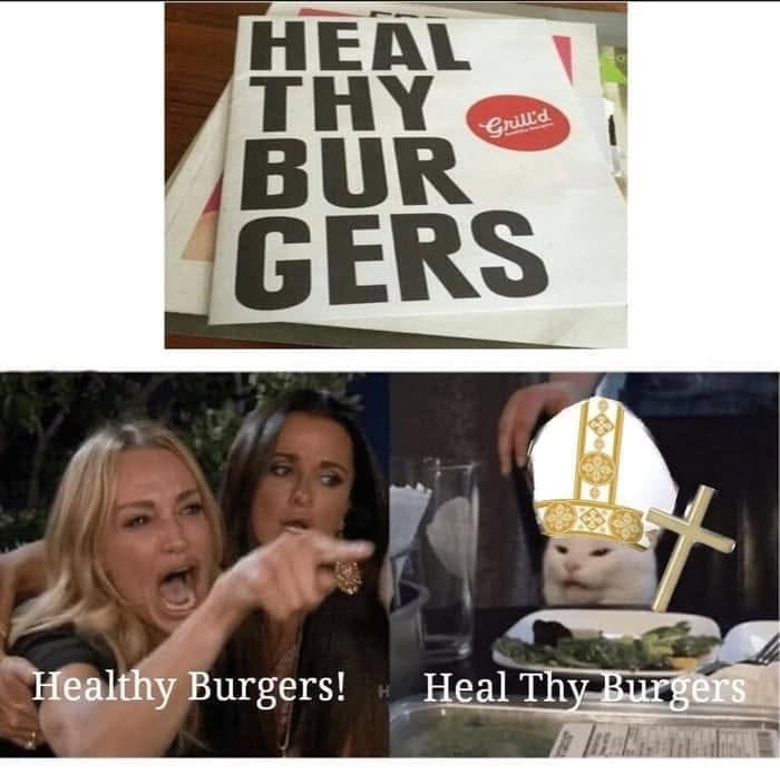 Meme showing a humorous pun on healthy burgers as heal thy burgers with a cat wearing a pope hat