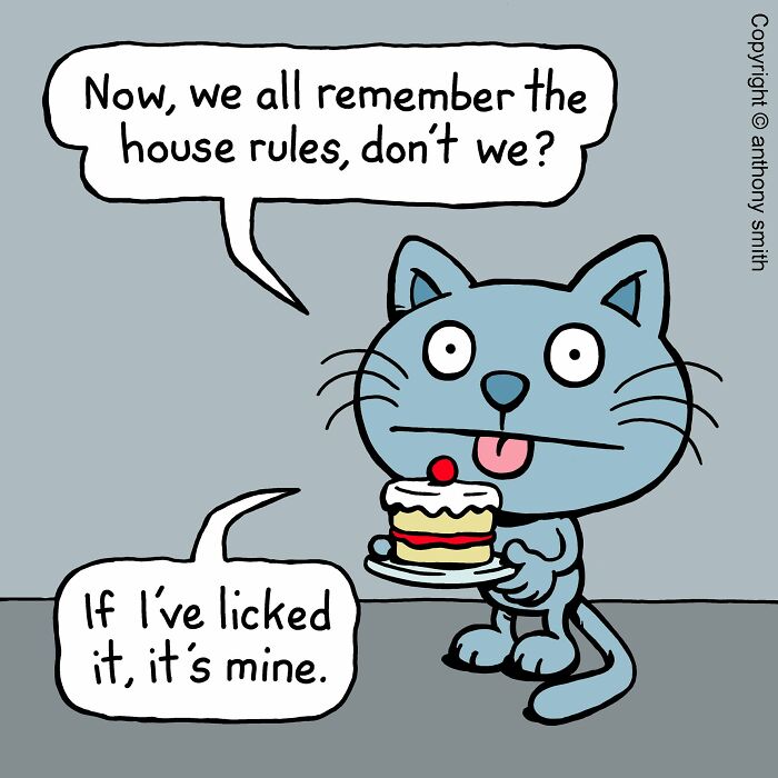Cattitude comic of a cat licking a cake and declaring it theirs, illustrating what having a cat is like.