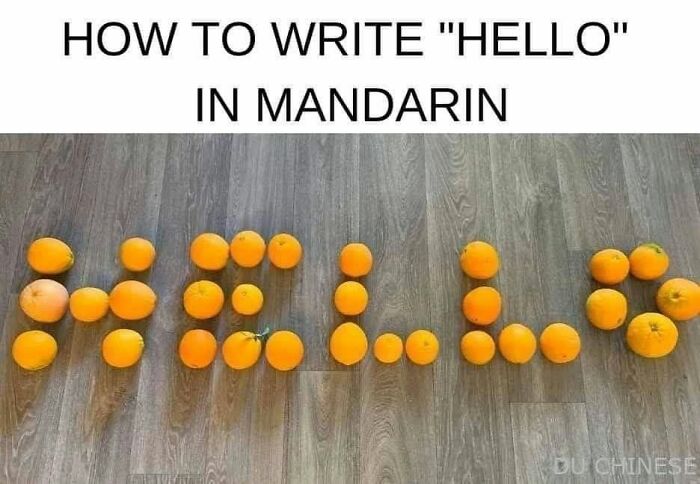 Funny meme showing how to write hello in Mandarin using oranges on floor