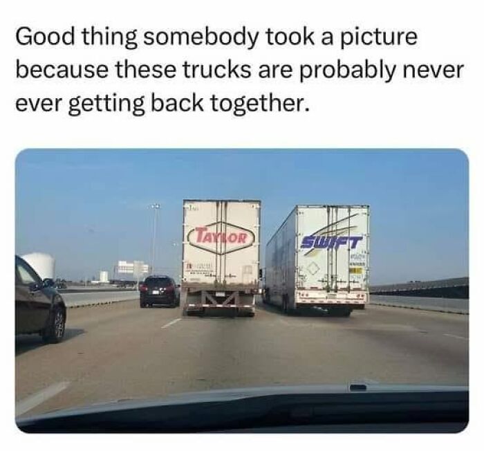 Funny meme of two trucks Taylor and Swift never getting back together on highway