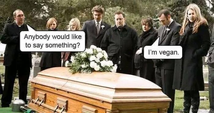 Funny funeral meme with a guest saying Im vegan during eulogy