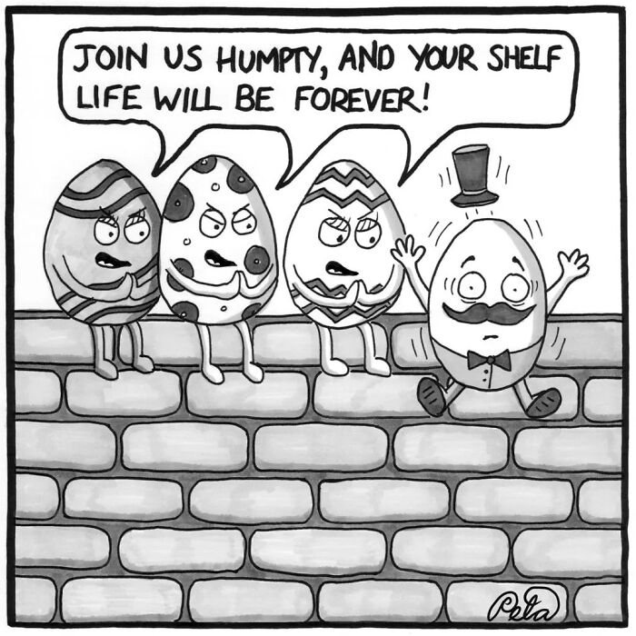 Comic showing decorated eggs inviting Humpty Dumpty to join them, humor in life absurdities by Peta Manning