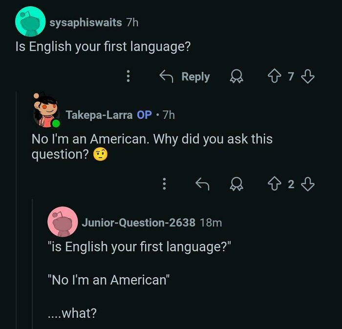 A screenshot showing a Reddit user asking Is English your first language? and another user replying No I'm an American, highlighting American stupidity.