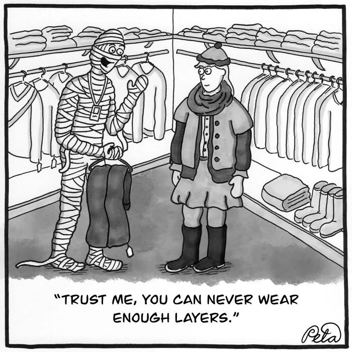 Single-panel comic of a mummy advising a woman in a clothing store that you can never wear enough layers.