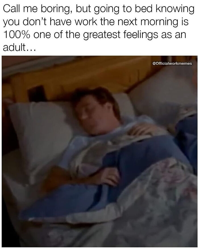A relatable meme for adults showing someone sleeping peacefully, representing the joy of no work tomorrow.